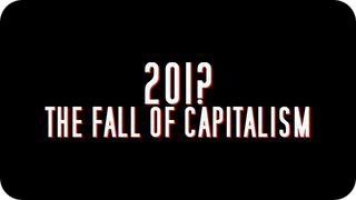 201? - The Fall Of Capitalism
